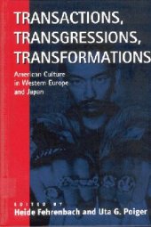 book Transactions, Transgressions, Transformations: American Culture in Western Europe and Japan