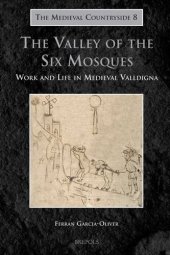 book The Valley of the Six Mosques: Work and Life in Medieval Valldigna