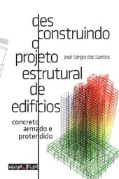 book Desconstruindo o Projeto Estrutural de Edificios: Concreto Armado e Protendido