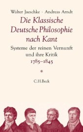 book Die Klassische Deutsche Philosophie nach Kant. Systeme der reinen Vernunft und ihre Kritik 1785–1845