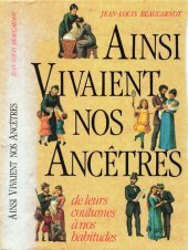 book Ainsi vivaient nos ancêtres : de leurs coutumes à nos habitudes