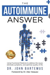 book The Autoimmune Answer: Using Functional Medicine to address the cause, eliminate symptoms, and optimize quality of life