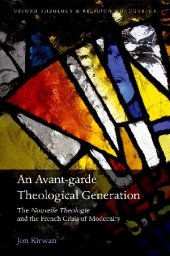 book An Avant-garde Theological Generation: The Nouvelle Theologie and the French Crisis of Modernity