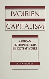 book Ivoirien Capitalism: African Entrepreneurs in Cote D'Ivoire