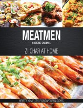 book MeatMen Cooking Channel: Zi Char at Home: Hearty Home-Style Singaporean Cooking