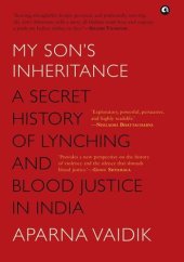 book My Son's Inheritance: A Secret History of Lynching and Blood Justice in India