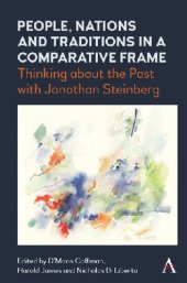 book People, Nations and Traditions in a Comparative Frame: Thinking about the Past with Jonathan Steinberg