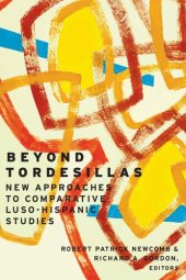 book Beyond Tordesillas: New Approaches to Comparative Luso-Hispanic Studies