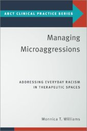 book Managing Microaggressions: Addressing Everyday Racism in Therapeutic Spaces