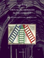 book Virtual Pilgrimages in the Convent: Imagining Jerusalem in the Late Middle Ages