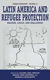 book Latin America and Refugee Protection: Regimes, Logics, and Challenges