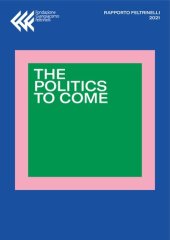 book The Politics to Come. Il rapporto Feltrinelli 2021