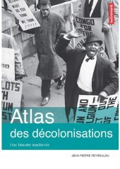 book Atlas des décolonisations: Une histoire inachevée