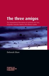 book The Three Amigos: The Transnational Filmmaking of Guillermo del Toro, Alejandro González Iñárritu, and Alfonso Cuarón