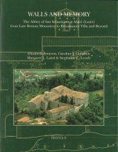 book Walls and Memory: The Abbey of San Sebastiano at Alatri (Lazio) from Late Roman Monastery to Renaissance Villa and Beyond