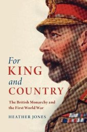 book For King and Country: The British Monarchy and the First World War