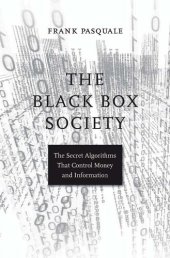 book The Black Box Society. The Secret Algorithms That Control Money and Information