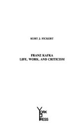 book Franz Kafka: Life, Work, and Criticism