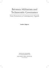 book Between Militarism and Technocratic Governance. State Formation in Contemporary Uganda