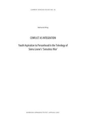 book Conflict as Integration: Youth Aspiration to Personhood in the Teleology of Sierra Leone's 'Senseless War'