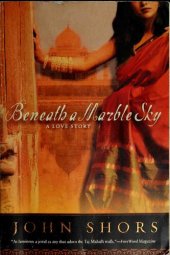 book Beneath a Marble Sky: A Novel of the Taj Mahal