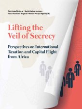 book Lifting the veil of secrecy : perspectives on international taxation and capital flight from Africa