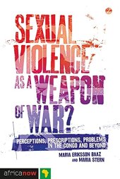 book Sexual Violence as a Weapon of War?: Perceptions, Prescriptions, Problems in the Congo and Beyond