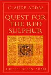 book Quest for the Red Sulphur: The Life of Ibn 'Arabi