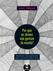 book Por que os alunos não gostam da escola? : respostas da ciência cognitiva para tornar a sala de aula atrativa e efetiva.