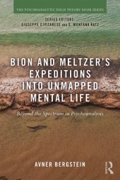 book Bion and Meltzer's Expeditions into Unmapped Mental Life: Beyond the Spectrum in Psychoanalysis