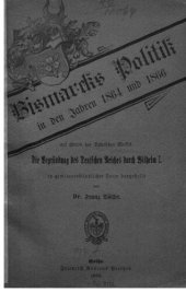 book Bismarcks Politik in den Jahren 1864 und 1866 auf Grund des Sybelschen Werkes "Die Begründung des Deutschen Reiches durch Wilhelm I." in gemeinverständlicher Form dargestellt