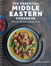 book The Essential Middle Eastern Cookbook: Classic Recipes Made Easy