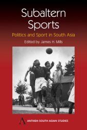 book Subaltern Sports: Politics and Sport in South Asia