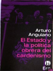 book El Estado y la politica obrera del cardenismo