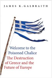 book Welcome to the Poisoned Chalice: The Destruction of Greece and the Future of Europe