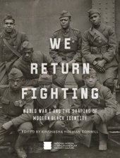 book We Return Fighting: World War I and the Shaping of Modern Black Identity