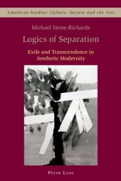 book Logics of Separation: Exile and Transcendence in Aesthetic Modernity