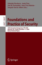 book Foundations and Practice of Security: 13th International Symposium, FPS 2020, Montreal, QC, Canada, December 1–3, 2020, Revised Selected Papers (Lecture Notes in Computer Science, 12637)