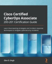 book Cisco Certified CyberOps Associate 200-201 Certification Guide: Learn blue teaming strategies and incident response techniques to mitigate cybersecurity incidents