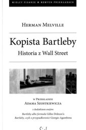 book Kopista Bartleby. Historia z Wall Street [Z dodatkiem esejów: Bartleby albo Forumuła Gilles Deleuze'a oraz Bartleby, czyli O przypadkowości Giorgio Agambena]