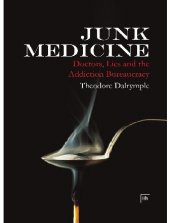 book Junk Medicine: Doctors, Lies and the Addiction Bureaucracy