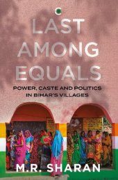 book Last Among Equals: Power, Caste & Politics in Bihar’s Villages