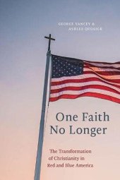 book One Faith No Longer: The Transformation of Christianity in Red and Blue America