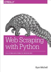 book Web Scraping with Python : Collecting Data from the Modern Web