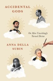 book Accidental Gods: On Men Unwittingly Turned Divine