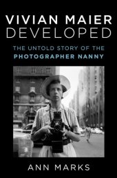 book Vivian Maier Developed: The Untold Story of the Photographer Nanny