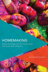 book Homemaking: Radical Nostalgia and the Construction of a South Asian Diaspora