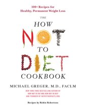 book How Not to Diet Cookbook : 100+ Recipes for Healthy, Permanent Weight Loss