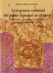 book Estructura colonial del poder español en el Perú: Huamanga (Ayacucho) a través de sus obrajes. Siglos XVI-XVIII