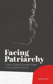 book Facing Patriarchy: From a Violent Gender Order to a Culture of Peace